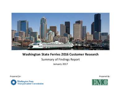 Washington State Ferries 2016 Customer Research Summary of Findings Report January 2017 Prepared for: