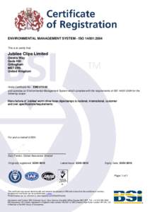 ENVIRONMENTAL MANAGEMENT SYSTEM - ISO 14001:2004 This is to certify that: Jubilee Clips Limited Owens Way Gads Hill