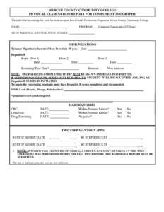 MERCER COUNTY COMMUNITY COLLEGE PHYSICAL EXAMINATION REPORT FOR COMPUTED TOMOGRAPHY The individual presenting this form has been accepted into a Health Professions Program at Mercer County Community College. NAME:  PROGR