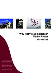 Why repay your mortgage? Market Report October 2012 This report is produced by Sweden’s National Housing