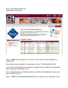 Sam’s Club National BBQ Tour Registration Instructions Step 1: Visit kcbs.us/samstour to see the current list of events available for registration. All events that are available for registration will say “TEAM REGIST