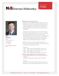 Background & Experience Bill Maher joins NAI Shames Makovsky with an extensive background in tenant and landlord representation, as well as building acquisitions and dispositions. He provides the market knowledge, proven