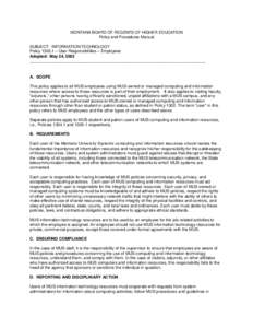 MONTANA BOARD OF REGENTS OF HIGHER EDUCATION Policy and Procedures Manual SUBJECT: INFORMATION TECHNOLOGY Policy – User Responsibilities – Employees Adopted: May 24, 2002 ______________________________________