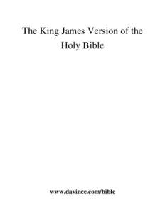 The King James Version of the Holy Bible www.davince.com/bible  Table of Contents