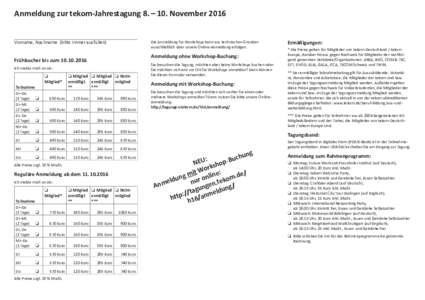 Anmeldung zur tekom-Jahrestagung 8. – 10. November 2016 Vorname, Nachname (bitte immer ausfüllen) Die Anmeldung für Workshops kann aus technischen Gründen ausschließlich über unsere Online-Anmeldung erfolgen.