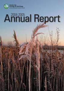 Annual Report The Centre for Ecology and Hydrology (CEH) is the UK’s Centre of Excellence for research in the land and freshwater environmental sciences. Our parent body is the UK Natural Environment Researc