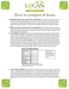 How to compost at home 1) Designate a place in your yard to start a compost pile. Typically you will want to find an area that is semi-shady, dry, and well-drained. You will want to make sure your pile is located close t