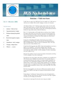 RUS Nyhetsbrev Inledare – Våld mot barn Nr 4 – Oktober 2006 Under bara ett enda år på 2000-talet dör inte mindre änbarn av våld runt om i världen. Det är våld i vardagen, i skolan och i hemmet.