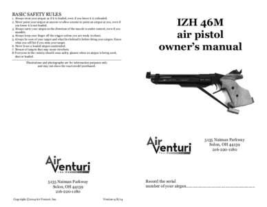 BASIC SAFETY RULES  1. Always treat your airgun as if it is loaded, even if you know it is unloaded. 2. Never point your airgun at anyone or allow anyone to point an airgun at you, even if you know it is not loaded. 3. A