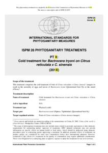 This phytosanitary treatment was adopted by the X Session of the Commission on Phytosanitary Measures in 201X. The annex is a prescriptive part of ISPM 28:2007. ISPM 28 Annex X