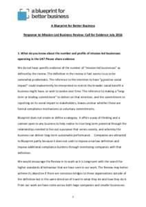 A Blueprint for Better Business Response to Mission-Led Business Review: Call for Evidence JulyWhat do you know about the number and profile of mission-led businesses operating in the UK? Please share evidence W