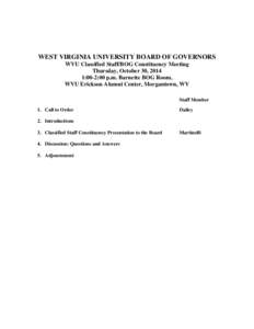 WEST VIRGINIA UNIVERSITY BOARD OF GOVERNORS WVU Classified Staff/BOG Constituency Meeting Thursday, October 30, 2014 1:00-2:00 p.m. Barnette BOG Room,