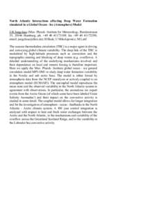 North Atlantic Interactions affecting Deep Water Formation simulated in a Global Ocean - Ice (Atmosphere) Model J H Jungclaus (Max- Planck- Institute for Meteorology, Bundesstrasse 55, 20146 Hamburg; ph. +;