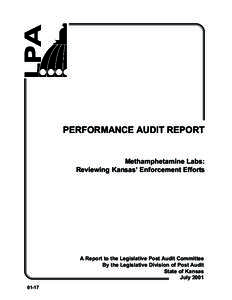 PERFORMANCE AUDIT REPORT  Methamphetamine Labs: Reviewing Kansas’ Enforcement Efforts  A Report to the Legislative Post Audit Committee