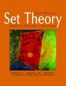 Set Theory Joyce Wellman P r i n t s • Pa i n t i n g s • D r aw i n g s  Galle r y 1