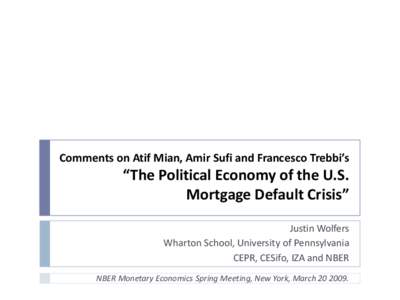 Comments on Atif Mian, Amir Sufi and Francesco Trebbi’s  “The Political Economy of the U.S. Mortgage Default Crisis” Justin Wolfers Wharton School, University of Pennsylvania