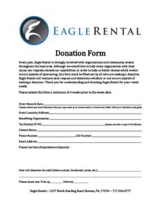 Donation Form Every year, Eagle Rental is strongly involved with organizations and community events throughout the local area. Although we would love to help every organization with their cause, our requests exceed our c