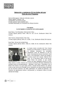 Seducción y resistencia. En los límites del pop Ciclo de cine. Programa Del 6 al 28 de agosto. Todos los miércoles y jueves Edificio Sabatini, Auditorio. 19h Comisariado: Juan Antonio Suárez Entrada: gratuita, hasta 