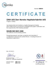 Number[removed]CERTIFICATE DNH A/S Den Norske Høyttalerfabrikk A/S Kragerø, Norway has implemented and maintains a Quality Management System