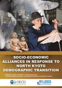 SOCIO-ECONOMIC ALLIANCES IN RESPONSE TO NORTH KYOTO DEMOGRAPHIC TRANSITION Preliminary version of chapter 7, in forthcoming report “Fostering resilient economies: demographic transition in local labour markets”