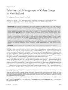 Original Article  Ethnicity and Management of Colon Cancer in New Zealand Do Indigenous Patients Get a Worse Deal? Sarah Hill, PhD, MBChB1,2,3; Diana Sarfati, MBChB, MPH2; Tony Blakely, PhD, MBChB2; Bridget Robson, BA, D
