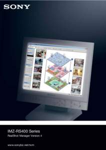 IMZ-RS400 Series RealShot Manager Version 4 www.sonybiz.net/nvm Intelligent IP Video Monitoring Based on the Sony Unique Distributed Enhanced Processing Architecture (DEPA™) Platform