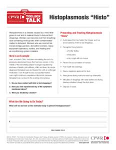 TOOLBOX  TALK Histoplasmosis is a disease caused by a mold that grows in soil and in material found in bat and bird droppings. Workers can become sick from breathing