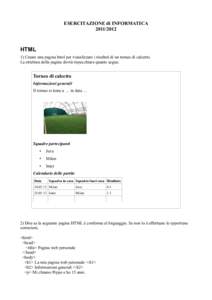 ESERCITAZIONE di INFORMATICAHTML 1) Creare una pagina html per visualizzare i risultati di un torneo di calcetto. La struttura della pagina dovrà rispecchiare quanto segue: