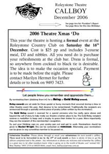 Roleystone Theatre  CALLBOY December 2006 See page two for President’s Report See page three for Dec/Jan Birthdays