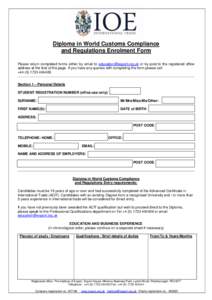 Diploma in World Customs Compliance and Regulations Enrolment Form Please return completed forms either by email to [removed] or by post to the registered office address at the foot of the page. If you have