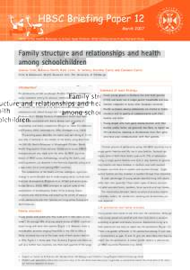 HBSC Briefing Paper 12 March 2007 HBSC is the Health Behaviour in School-Aged Children: WHO Collaborative Cross-National Study  Family structure and relationships and health