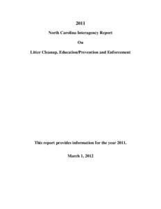 2011 North Carolina Interagency Report On Litter Cleanup, Education/Prevention and Enforcement  This report provides information for the year 2011.