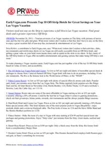 EarlyVegas.com Presents Top 10 Off-Strip Hotels for Great Savings on Your Las Vegas Vacation Visitors need not stay on the Strip to experience a full blown Las Vegas vacation. Find great deals and a greater experience Of