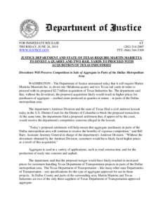 Justice Department and State of Texas Require Martin Marietta to Divest a Quarry and Two Rail Yards to Proceed with Acquisition of Texas Industries - Divestiture Will Preserve Competition in Sale of Aggregate in Parts of