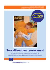 Eurooppalaisen Suomen raportti nro[removed]Arto Aniluoto, Karoliina Honkanen, Pirjo Jukarainen, Inari Juntumaa, l, Charly Salonius-Pasternak & Hanna Smith Matti Jutila, Jarno Limnéll,  Turvallisuuden renessanssi