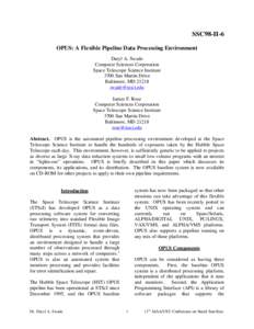 SSC98-II-6 OPUS: A Flexible Pipeline Data Processing Environment Daryl A. Swade Computer Sciences Corporation Space Telescope Science Institute 3700 San Martin Drive