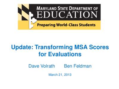 LEA Field Test Meeting  Transforming MSA Scores for Teacher and Principal Evalutions  Ben Feldman  January 15, 2013
