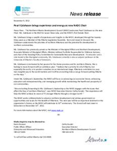 News release November 9, 2012 Pearl Calahasen brings experience and energy as new NADC Chair Peace River… The Northern Alberta Development Council (NADC) welcomes Pearl Calahasen as the new Chair. Ms. Calahasen is the 