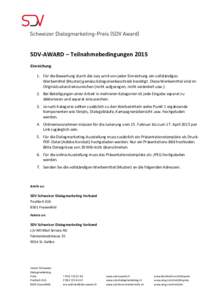 SDV-AWARD – Teilnahmebedingungen 2015 Einreichung 1. Für die Bewertung durch die Jury wird von jeder Einreichung ein vollständiges Werbemittel (Muster) gemäss Kategorienbeschrieb benötigt. Diese Werbemittel sind im