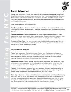 F a r m i n g fo r N YC  Farm Education People living in New York City can have drastically different levels of knowledge about farms; some have grown up on farms and others do not know what a tomato plant looks like. Bo