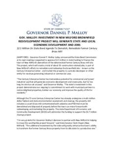 GOV. MALLOY: INVESTMENT IN NEW MILFORD BROWNFIELD REDEVELOPMENT PROJECT WILL GENERATE STATE AND LOCAL ECONOMIC DEVELOPMENT AND JOBS $2.5 Million On State Bond Agenda To Demolish, Remediate Former Century Brass Mill