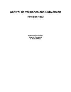 Control de versiones con Subversion Revision 4852 Ben Collins-Sussman Brian W. Fitzpatrick C. Michael Pilato