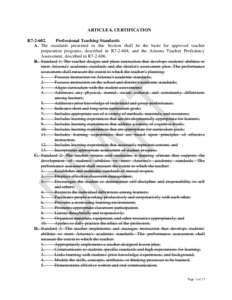 ARTICLE 6. CERTIFICATION R7[removed]Professional Teaching Standards A. The standards presented in this Section shall be the basis for approved teacher preparation programs, described in R7-2-604, and the Arizona Teacher P