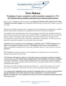 News Release Washington County recognized as gold sustainable community by TVA First Northeast Tennessee community to gain status in new economic development program Sept. 12, 2013 – Washington County has earned a gold