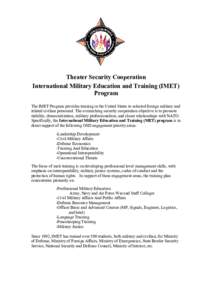 Theater Security Cooperation International Military Education and Training (IMET) Program The IMET Program provides training in the United States to selected foreign military and related civilian personnel. The overarchi