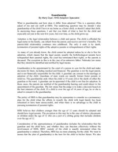 Guardianship By Mary Dyer, HHS Adoption Specialist What is guardianship and how does it differ from adoption? This is a question often asked of me and our staff at HHS. The underlying question may be should I take guardi