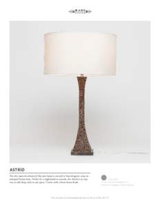 ASTRID The chic tapered column of this new lamp is covered in faux-shagreen atop an antiqued bronze base. Perfect for a nightstand or console, the Astrid is an easy way to add sharp style to any space. Comes with a linen