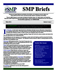 SMP Briefs Empower and assist Medicare beneficiaries, their families, and caregivers to prevent, detect, and report health care fraud, errors, and abuse through outreach, counseling, and education. There is a SMP Program