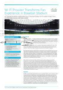 Wi-Fi Provider Transforms Fan Experience in Baseball Stadium NTT Broadband platform implemented Cisco Connected Stadium Wi-Fi solution at Seibu Dome, providing Internet access and video content.  Executive Summary