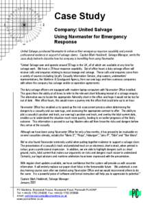 Case Study Company: United Salvage Using Navmaster for Emergency Response United Salvage purchased Navmaster to enhance their emergency response capability and provide professional evidence in support of salvage claims. 